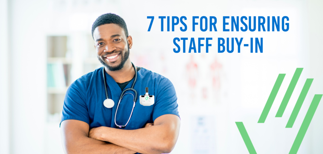  7 Tips for Ensuring Staff Buy-In When Implementing an Electronic Hand Hygiene Solution